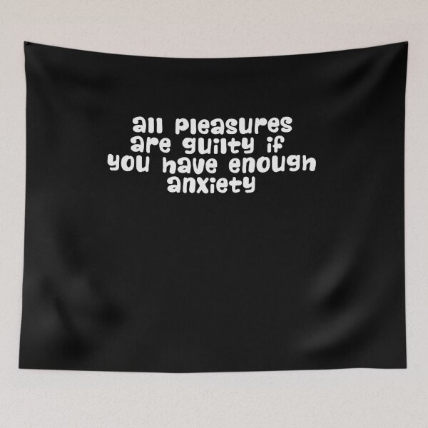 Item preview, all pleasures are guilty if you have enough anxiety designed and sold by BritySpear.