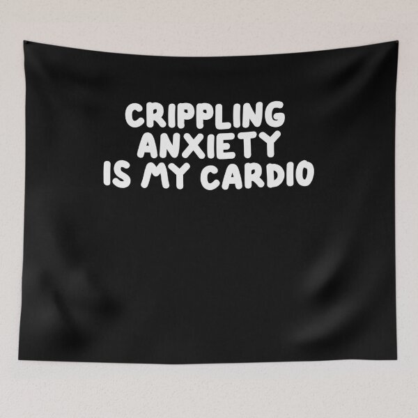 Item preview, crippling anxiety is my cardio designed and sold by BritySpear.