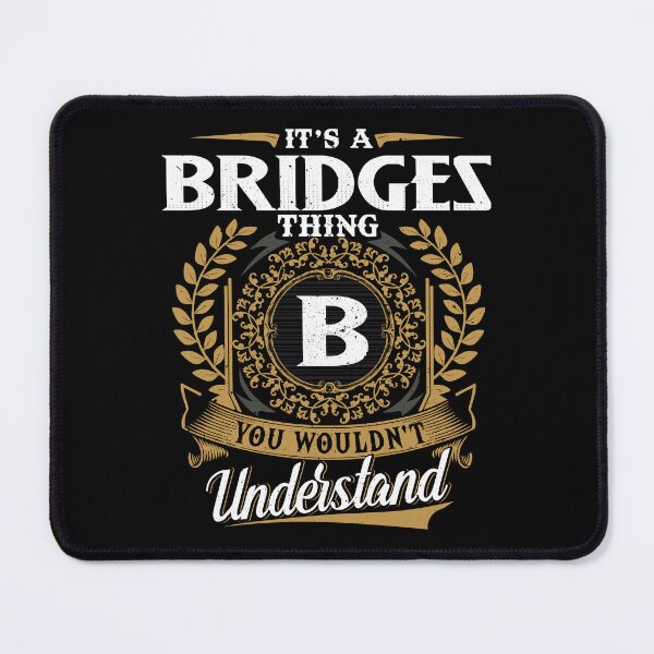 Item preview, It Is A Bridges Thing You Wouldnt Understand  designed and sold by Huck-me.