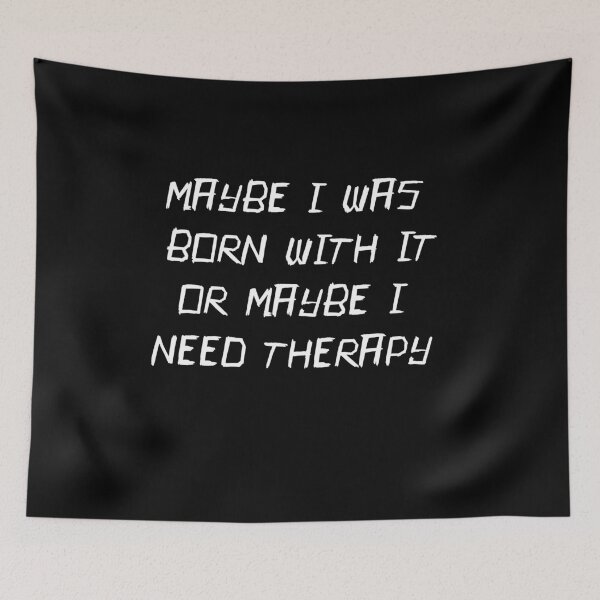 Item preview, maybe i was born or maybe i need therapy designed and sold by BritySpear.