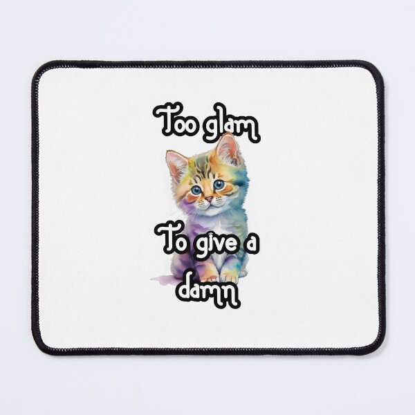 Item preview, Glamorous Kitten Vibes: Too Glam to Give a Damn designed and sold by MillennialVibe.