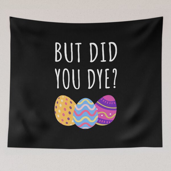 Item preview, But Did You Dye? I - Sarcastic Easter Egg Workout designed and sold by Lemon Pepper.
