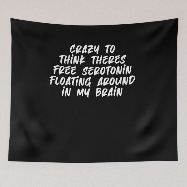 Item preview, crazy to think theres free serotonin floating around in my brain designed and sold by BritySpear.