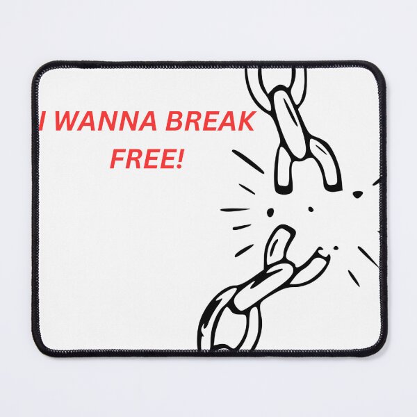 Item preview, I want to break free designed and sold by BubbleTextBox.
