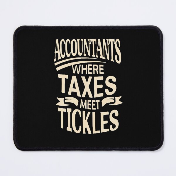 Item preview, Accountants: Where Taxes Meet Tickles Accountant Joke designed and sold by DomTeesHaven.
