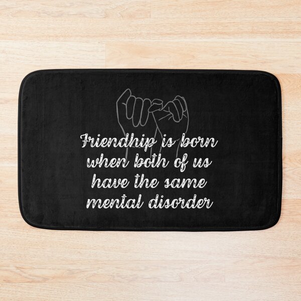 Item preview, Friendship is born when both of us have the same mental disorder designed and sold by UnCoverDesign.