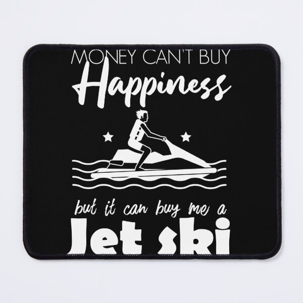 Item preview, Money Can't Buy Happiness but it can buy me a jet ski designed and sold by REDDLINE.