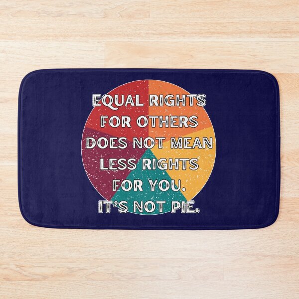 Item preview, Equal Rights For Others Does Not Mean Less Rights For You. Its Not A Pie. designed and sold by Rebel-Design.