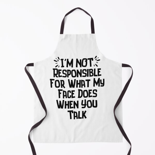 Item preview, I'm Not Responsible For What My Face Does When You Talk Funny Saying designed and sold by SlocifieShop.