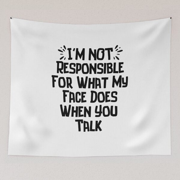Item preview, I'm Not Responsible For What My Face Does When You Talk Funny Saying  designed and sold by SlocifieShop.