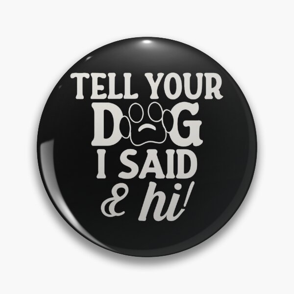 Item preview,  Tell Your Dog I Said Hi - Dog Lover designed and sold by Clouth Clothing  ⭐⭐⭐⭐⭐.