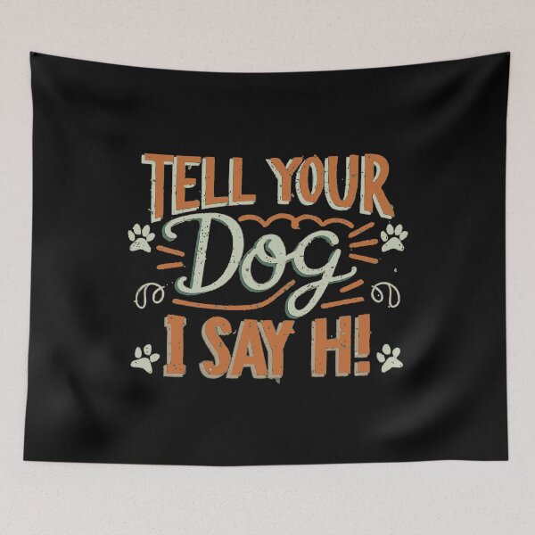 Item preview, Tell your dog I say hi, funny dog lover T-Shirt designed and sold by wittyprinttop.