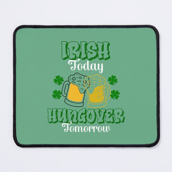 Item preview, Cheers to St. Pat: Irish Today, Hungover Tomorrow designed and sold by NEWDESINGS12.