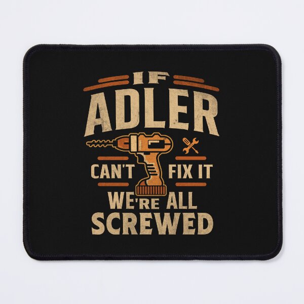 Item preview, If Adler Can't Fix It We're All Screwed Funny Adler Name designed and sold by cidolopez.