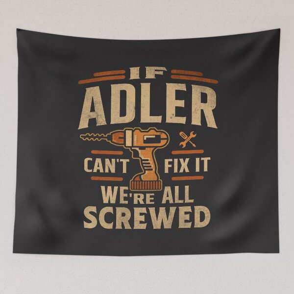 Item preview, If Adler Can't Fix It We're All Screwed Funny Adler Name designed and sold by cidolopez.