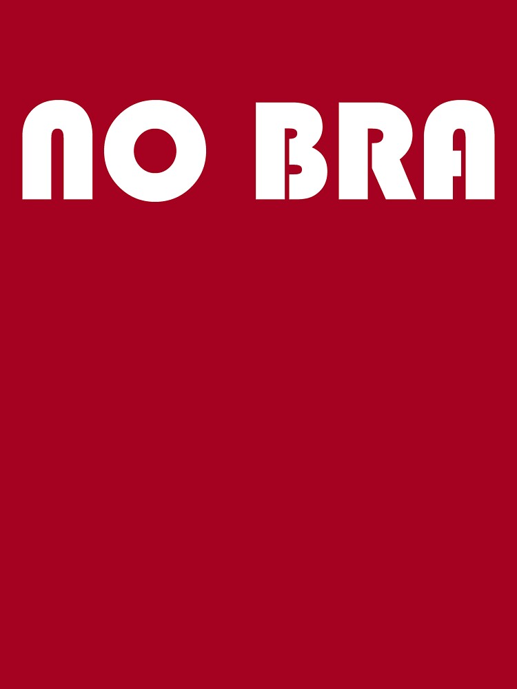 No Bra - Free Girls Essential T-Shirt for Sale by ShineEyePirate