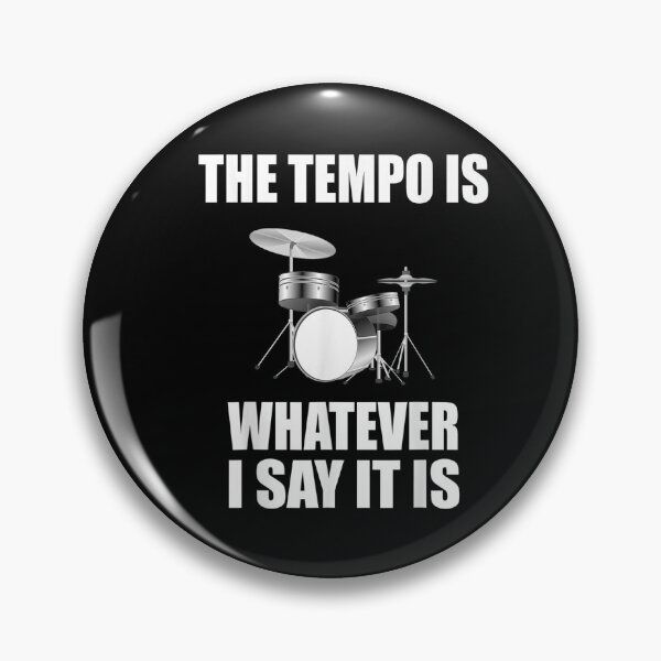 Item preview, The Tempo is Whatever I Say it is for Drummer designed and sold by BanBay.