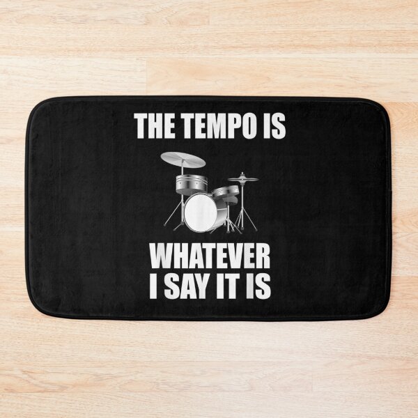 Item preview, The Tempo is Whatever I Say it is for Drummer designed and sold by BanBay.