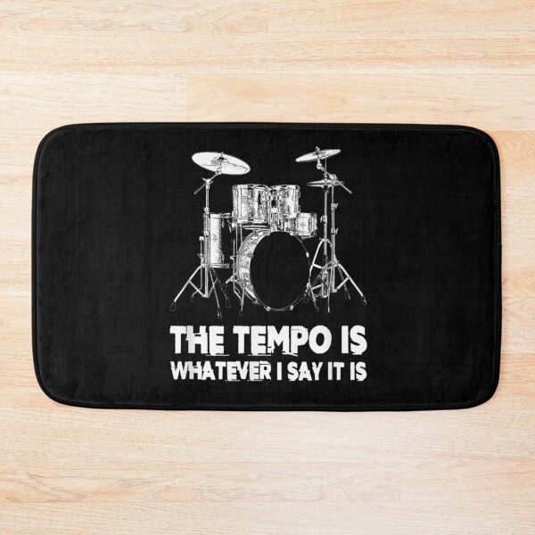 Item preview, The Tempo is Whatever I Say it is for Drummer designed and sold by BanBay.