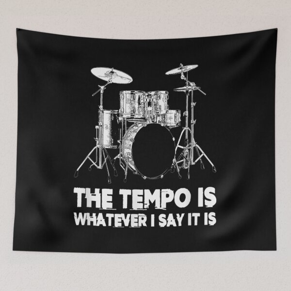 Item preview, The Tempo is Whatever I Say it is for Drummer designed and sold by BanBay.