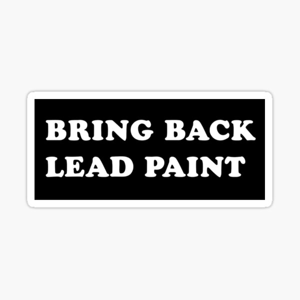 Item preview, Bring back lead paint bumper designed and sold by artzaka.