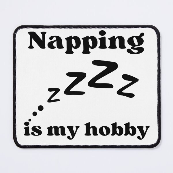 Item preview, Napping is my Hobby - Napping Humor designed and sold by ptlsprntsdsgn.