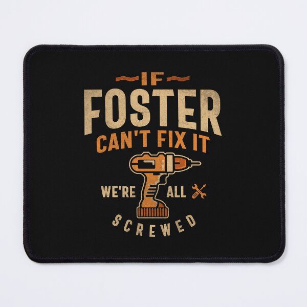 Item preview, If Foster Can't Fix It We're All Screwed Funny Foster Name designed and sold by cidolopez.