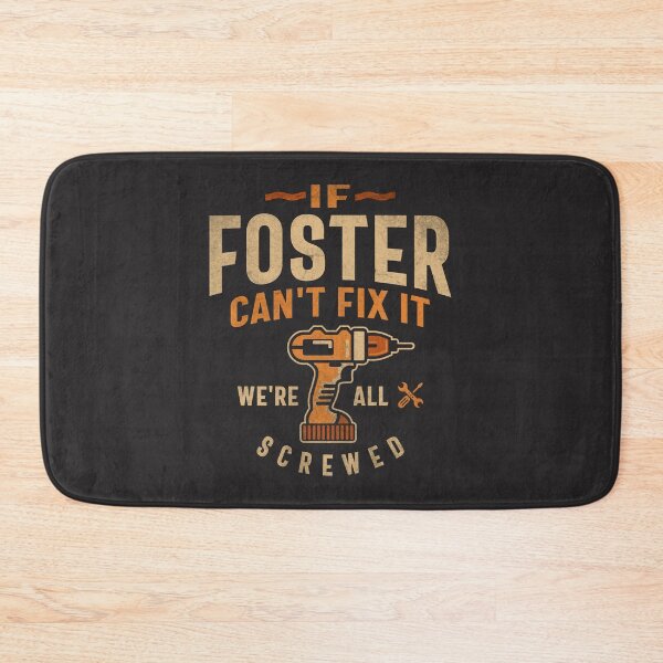 Item preview, If Foster Can't Fix It We're All Screwed Funny Foster Name designed and sold by cidolopez.