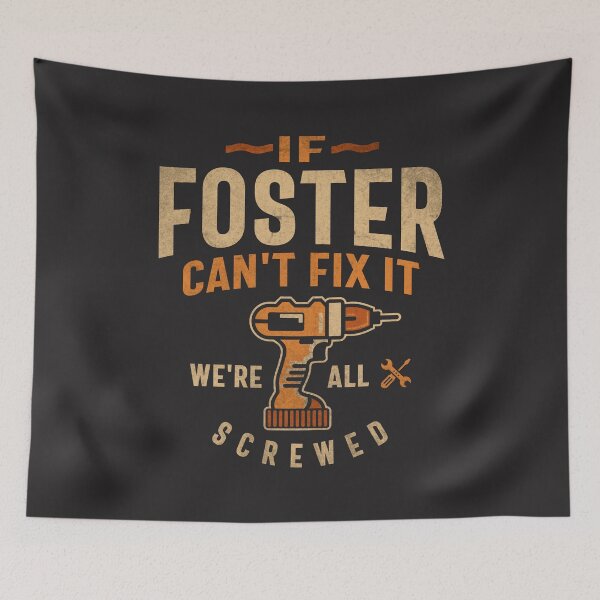 Item preview, If Foster Can't Fix It We're All Screwed Funny Foster Name designed and sold by cidolopez.