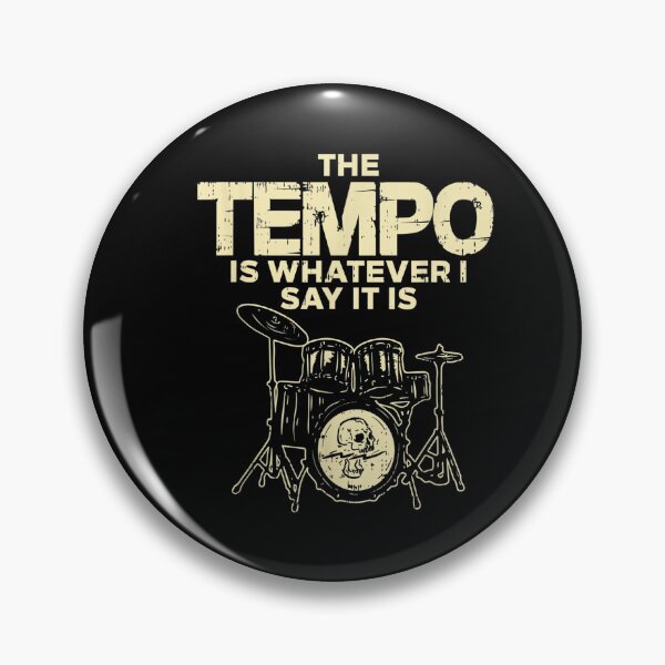 Item preview, The Tempo is Whatever I Say it is for Drummer designed and sold by BanBay.