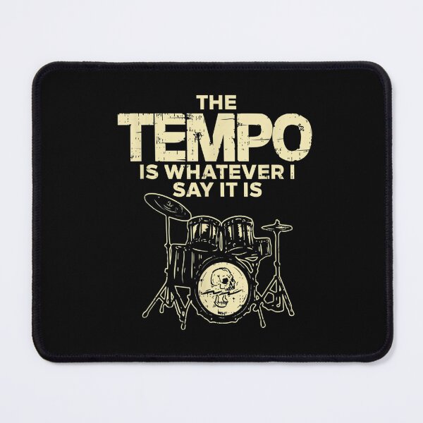 Item preview, The Tempo is Whatever I Say it is for Drummer designed and sold by BanBay.