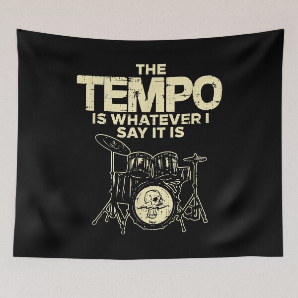 Item preview, The Tempo is Whatever I Say it is for Drummer designed and sold by BanBay.