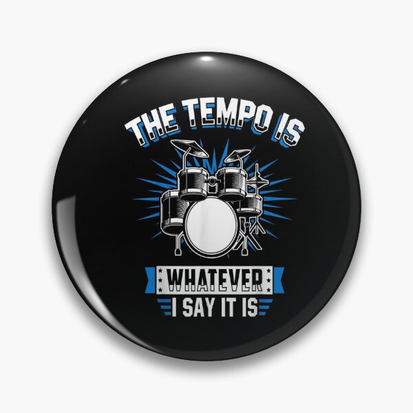 Item preview, The Tempo is Whatever I Say it is for Drummer designed and sold by BanBay.