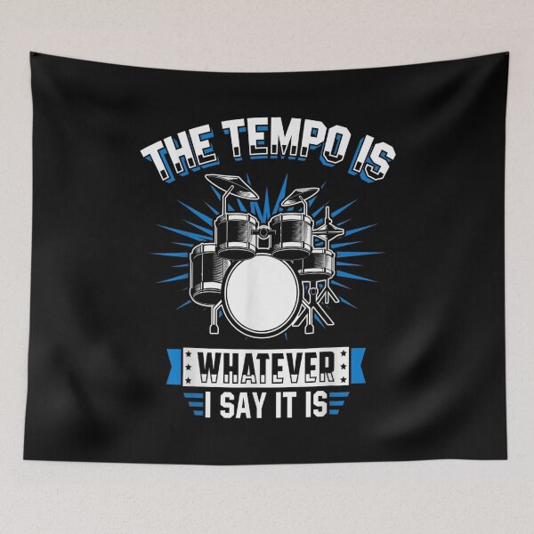 Item preview, The Tempo is Whatever I Say it is for Drummer designed and sold by BanBay.