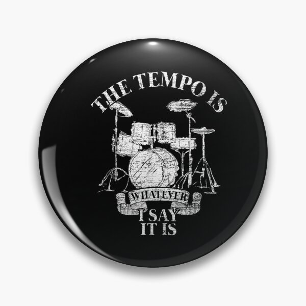 Item preview, The Tempo is Whatever I Say it is for Drummer designed and sold by BanBay.