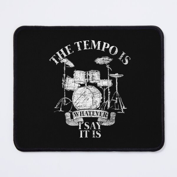 Item preview, The Tempo is Whatever I Say it is for Drummer designed and sold by BanBay.
