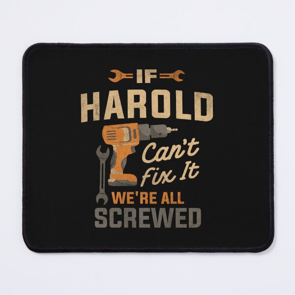 Item preview, If Harold Can't Fix It We're All Screwed Funny Harold Name designed and sold by cidolopez.