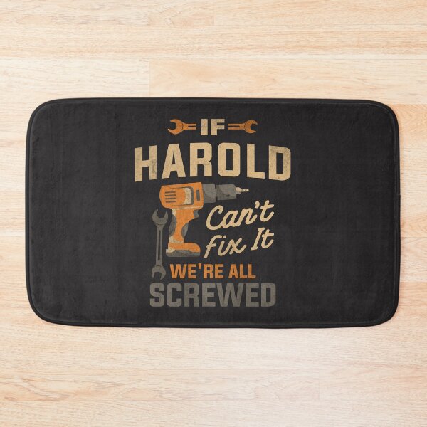 Item preview, If Harold Can't Fix It We're All Screwed Funny Harold Name designed and sold by cidolopez.