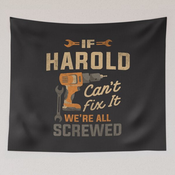 Item preview, If Harold Can't Fix It We're All Screwed Funny Harold Name designed and sold by cidolopez.