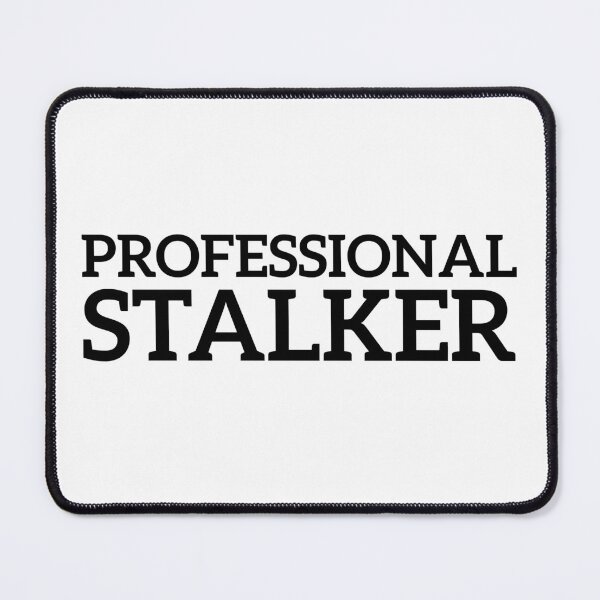Item preview, Professional Stalker, Funny and Hilarious designed and sold by Slassyat.