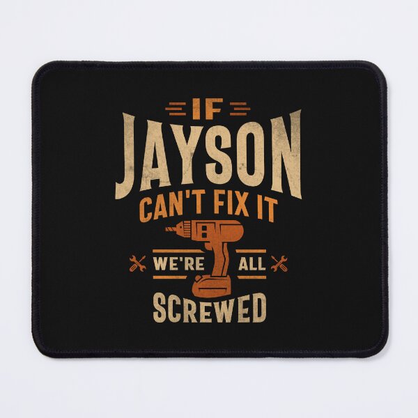 Item preview, If Jayson Can't Fix It We're All Screwed Funny Jayson Name designed and sold by cidolopez.