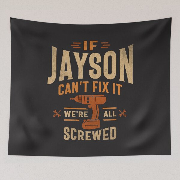 Item preview, If Jayson Can't Fix It We're All Screwed Funny Jayson Name designed and sold by cidolopez.