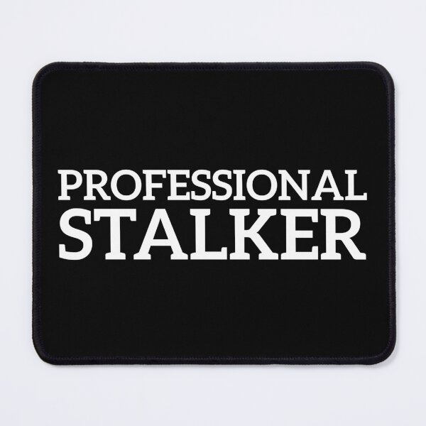Item preview, Professional Stalker, Funny and Hilarious designed and sold by Slassyat.