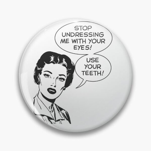 Item preview, Stop Undressing Me With Your Eyes, Use Your Teeth | Retro Inspired designed and sold by CheekyRetro.