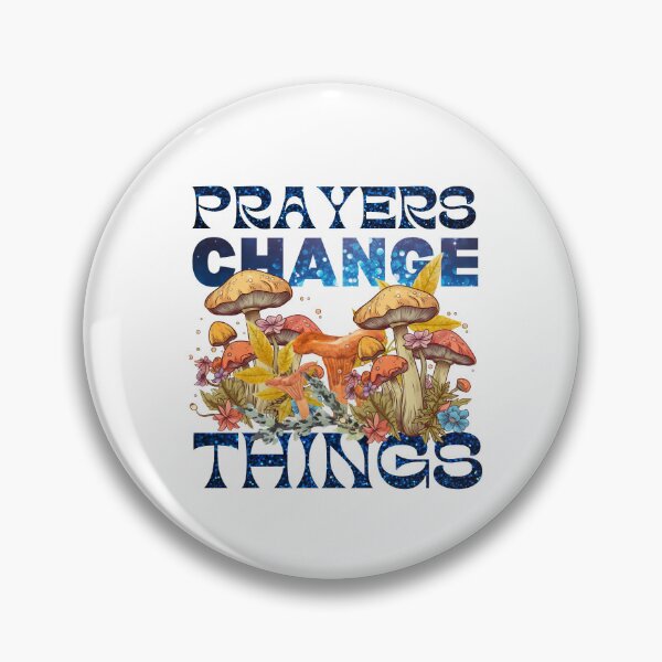 Item preview, Prayers Change Things - Mushroom Cottage Core Design designed and sold by Raise2Shine.