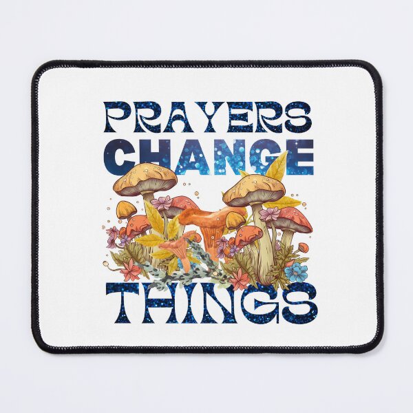 Item preview, Prayers Change Things - Mushroom Cottage Core Design designed and sold by Raise2Shine.