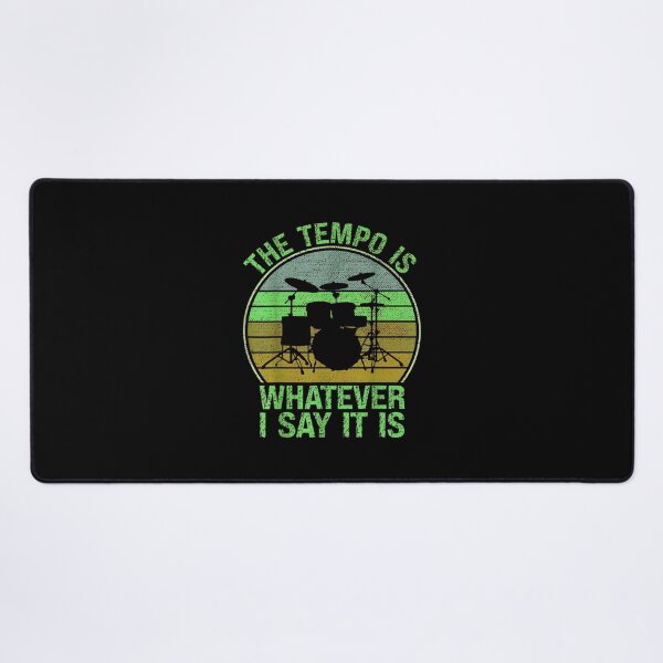 Item preview, The Tempo is Whatever I Say it is for Drummer designed and sold by BanBay.