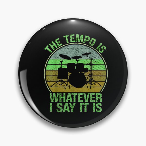 Item preview, The Tempo is Whatever I Say it is for Drummer designed and sold by BanBay.