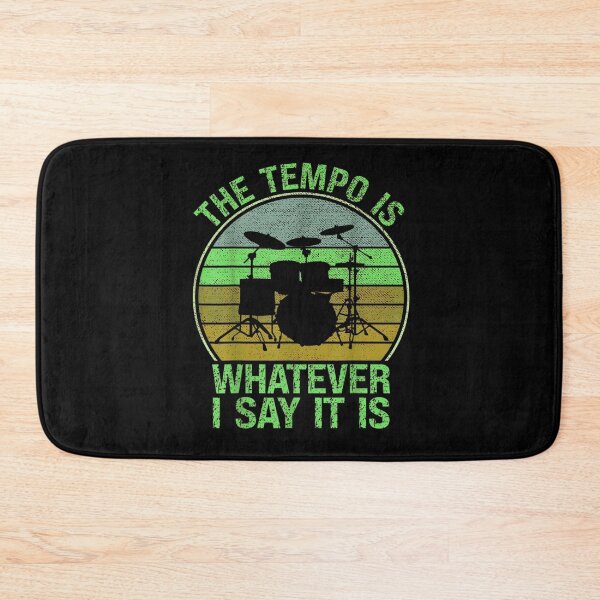 Item preview, The Tempo is Whatever I Say it is for Drummer designed and sold by BanBay.