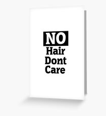 no hair dont care Greeting Card